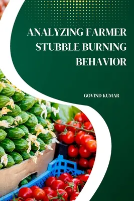 Analiza comportamentului fermierului în ceea ce privește arderea stufului - Analyzing Farmer Stubble Burning Behavior