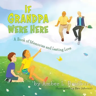 Dacă bunicul ar fi aici: O carte a amintirilor și a iubirii de durată - If Grandpa Were Here: A Book of Memories and Lasting Love