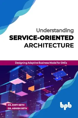 Înțelegerea arhitecturii orientate pe servicii: Proiectarea unui model de afaceri adaptabil pentru IMM-uri - Understanding Service-Oriented Architecture: Designing Adaptive Business Model for SMEs
