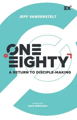 One Eighty: O întoarcere la facerea de discipoli - One Eighty: A Return to Disciple-Making