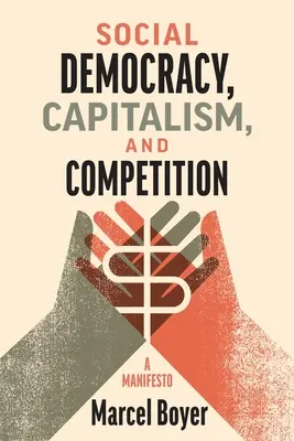 Social-democrație, capitalism și concurență: Un Manifest - Social Democracy, Capitalism, and Competition: A Manifesto