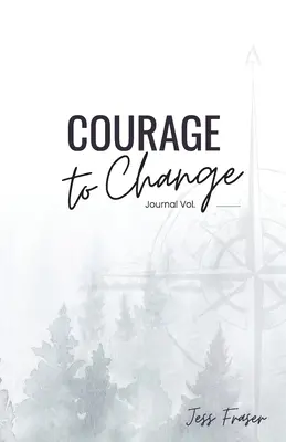 Curajul de a te schimba: Jurnalul de stabilire conștientă a obiectivelor - Courage To Change: The Mindful Goal Setting Journal