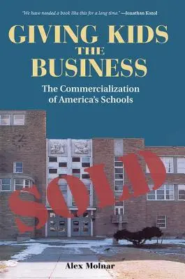 Giving Kids The Business: Comercializarea școlilor din America - Giving Kids The Business: The Commercialization Of America's Schools