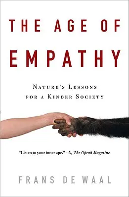 Epoca empatiei: Lecțiile naturii pentru o societate mai bună - The Age of Empathy: Nature's Lessons for a Kinder Society