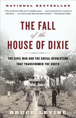 The Fall of the House of Dixie: Războiul civil și revoluția socială care a transformat Sudul (The Civil War and the Social Revolution That Transformed the South) - The Fall of the House of Dixie: The Civil War and the Social Revolution That Transformed the South