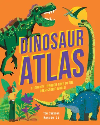 Atlasul dinozaurilor: O călătorie în timp către lumea preistorică - Dinosaur Atlas: A Journey Through Time to the Prehistoric World