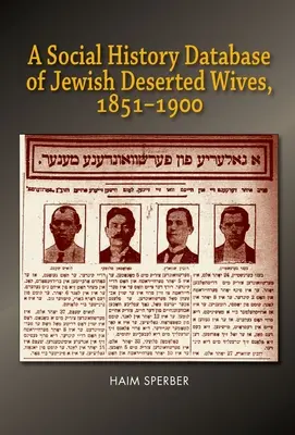 Baza de date de istorie socială a nevestelor părăsite evreiești est-europene, 18511900 - Social History Database of East European Jewish  Deserted Wives, 18511900