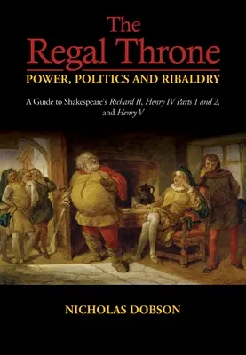 Regal Throne Power, Politics and Ribaldry