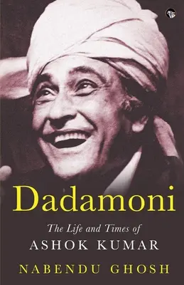 Dadamoni - Viața și epoca lui Ashok Kumar - Dadamoni the Life and Times of Ashok Kumar