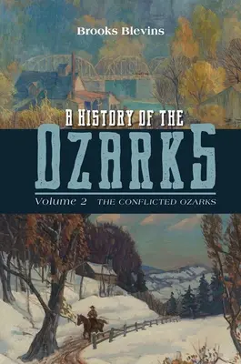 O istorie a regiunii Ozarks, volumul 2: Ozarks-ul conflictualvolumul 2 - A History of the Ozarks, Volume 2: The Conflicted Ozarksvolume 2