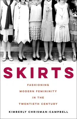 Fuste: Moda feminității moderne în secolul al XX-lea - Skirts: Fashioning Modern Femininity in the Twentieth Century