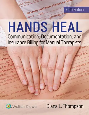 Mâinile vindecă: Comunicare, documentare și facturare la asigurări pentru terapeuții manuali - Hands Heal: Communication, Documentation, and Insurance Billing for Manual Therapists