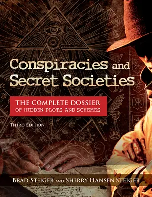 Conspirații și societăți secrete: Dosarul complet al comploturilor și schemelor ascunse - Conspiracies and Secret Societies: The Complete Dossier of Hidden Plots and Schemes