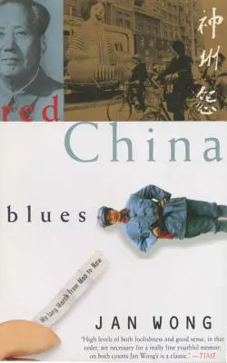 Red China Blues: Marșul meu lung de la Mao până acum - Red China Blues: My Long March from Mao to Now
