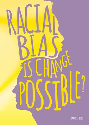 Prejudecățile rasiale: Este schimbarea posibilă? - Racial Bias: Is Change Possible?