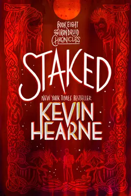 Staked: Cartea a opta din Iron Druid Chronicles - Staked: Book Eight of the Iron Druid Chronicles