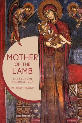 Mother of the Lamb: Povestea unei icoane globale - Mother of the Lamb: The Story of a Global Icon