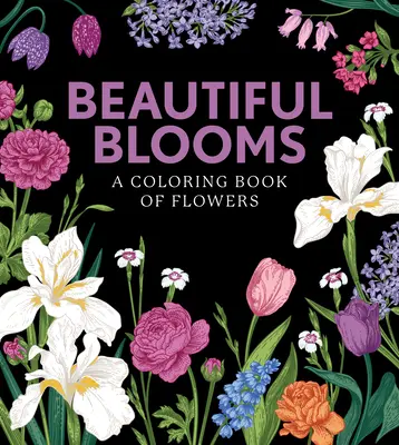 Beautiful Blooms: O carte de colorat cu flori - Beautiful Blooms: A Coloring Book of Flowers