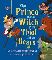 Prințul și vrăjitoarea și hoțul și urșii - Prince and the Witch and the Thief and the Bears