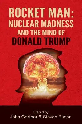 Omul rachetă: Nebunia nucleară și mintea lui Donald Trump - Rocket Man: Nuclear Madness and the Mind of Donald Trump