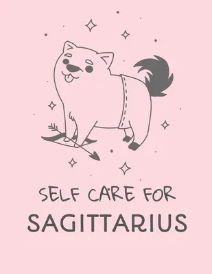 Îngrijire de sine pentru Săgetător: Pentru Adulți Pentru Autism Mame Pentru Asistente Mame Profesori Adolescenți Femei Cu Prompts Zi și Noapte Self Love Gift - Self Care For Sagittarius: For Adults For Autism Moms For Nurses Moms Teachers Teens Women With Prompts Day and Night Self Love Gift