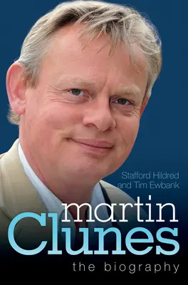 Martin Clunes - Biografie - Martin Clunes - The Biography