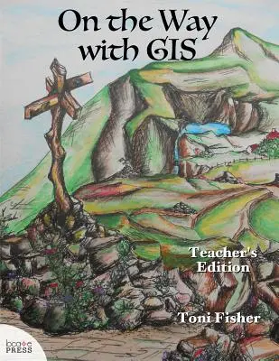Pe drum cu GIS: Ediția pentru profesori - On the Way with GIS: Teacher's Edition