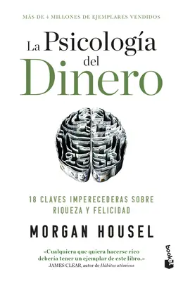 La Psicologa del Dinero: 18 Claves Imperecederas Sobre Riqueza Y Felicidad / Psihologia banilor - La Psicologa del Dinero: 18 Claves Imperecederas Sobre Riqueza Y Felicidad / The Psychology of Money