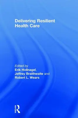 Furnizarea de servicii de sănătate reziliente - Delivering Resilient Health Care