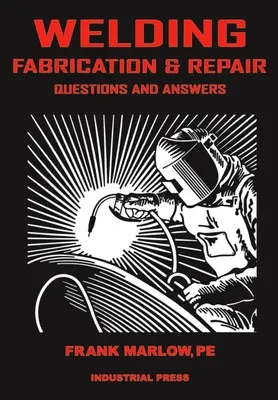 Welding Fabrication and Repair: Întrebări și răspunsuri - Welding Fabrication and Repair: Questions & Answers