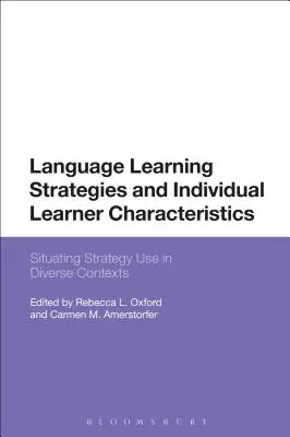 Strategiile de învățare a limbilor străine și caracteristicile individuale ale elevului: Situarea utilizării strategiilor în contexte diverse - Language Learning Strategies and Individual Learner Characteristics: Situating Strategy Use in Diverse Contexts