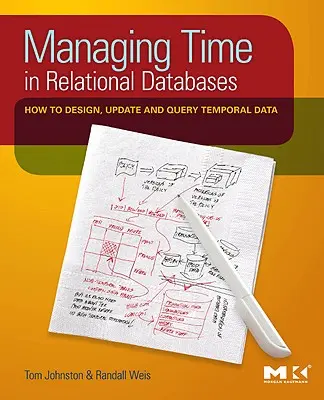 Gestionarea timpului în bazele de date relaționale: Cum să proiectați, să actualizați și să interogați date temporale - Managing Time in Relational Databases: How to Design, Update and Query Temporal Data