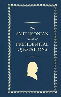 Cartea Smithsoniană a citatelor prezidențiale - The Smithsonian Book of Presidential Quotations