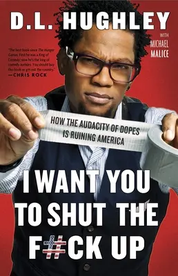 Vreau să taci naibii din gură: How the Audacity of Dopes Is Ruining America - I Want You to Shut the F#ck Up: How the Audacity of Dopes Is Ruining America