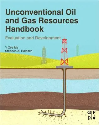 Manualul resurselor neconvenționale de petrol și gaze: Evaluare și dezvoltare - Unconventional Oil and Gas Resources Handbook: Evaluation and Development