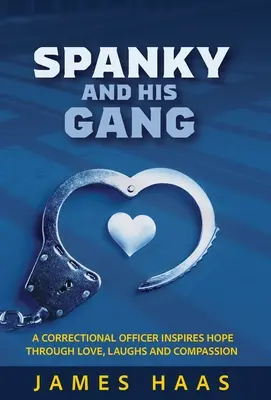 Spanky și gașca lui: Un ofițer de corecție inspiră speranță prin dragoste, râsete și compasiune - Spanky And His Gang: A Correctional Officer Inspires Hope Through Love, Laughs And Compassion