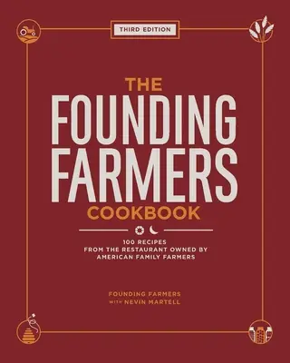 The Founding Farmers Cookbook, ediția a treia: 100 de rețete de la restaurantul deținut de familia de fermieri americani - The Founding Farmers Cookbook, Third Edition: 100 Recipes from the Restaurant Owned by American Family Farmers