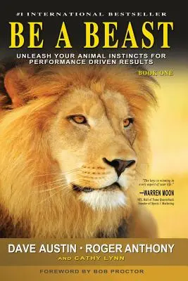 Fii o bestie: Dezlănțuie-ți instinctele animalice pentru rezultate determinate de performanță - Be A Beast: Unleash Your Animal Instincts for Performance Driven Results