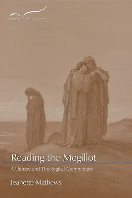 Reading the Megillot: Un comentariu literar și teologic - Reading the Megillot: A Literary and Theological Commentary