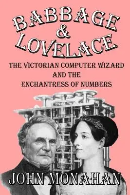 Babbage & Lovelace: Vrăjitorul victorian al calculatoarelor și fermecătoarea numerelor - Babbage & Lovelace: The Victorian Computer Wizard and the Enchantress of Numbers