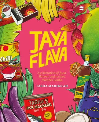 Jayaflava: O celebrare a mâncării, a gustului și a rețetelor din Sri Lanka - Jayaflava: A Celebration of Food, Flavour and Recipes from Sri Lanka