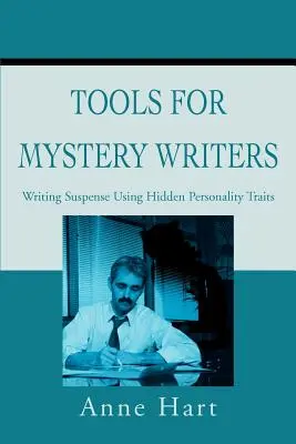 Tools for Mystery Writers: Scrierea suspansului folosind trăsăturile ascunse ale personalității - Tools for Mystery Writers: Writing Suspense Using Hidden Personality Traits