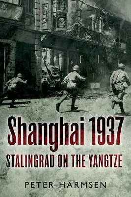 Shanghai 1937: Stalingrad pe Yangtze - Shanghai 1937: Stalingrad on the Yangtze
