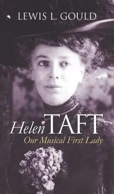 Helen Taft: Prima noastră doamnă muzicală - Helen Taft: Our Musical First Lady