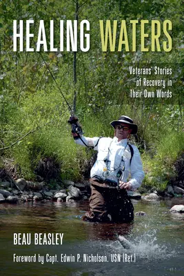 Healing Waters: Poveștile de recuperare ale veteranilor în propriile lor cuvinte - Healing Waters: Veterans' Stories of Recovery in Their Own Words
