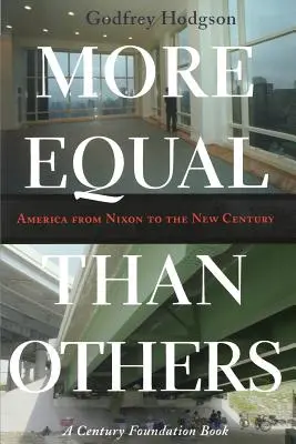 Mai egali decât alții: America de la Nixon la noul secol - More Equal Than Others: America from Nixon to the New Century