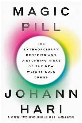 Magic Pill: Beneficiile extraordinare și riscurile tulburătoare ale noilor medicamente pentru scăderea în greutate - Magic Pill: The Extraordinary Benefits and Disturbing Risks of the New Weight-Loss Drugs