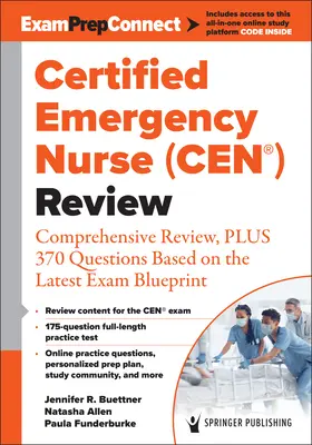 Asistent medical de urgență certificat (Cen(r)) Review: Revizuire cuprinzătoare, plus 370 de întrebări bazate pe cel mai recent model de examen - Certified Emergency Nurse (Cen(r)) Review: Comprehensive Review, Plus 370 Questions Based on the Latest Exam Blueprint