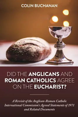 Au căzut de acord anglicanii și romano-catolicii cu privire la Euharistie? - Did the Anglicans and Roman Catholics Agree on the Eucharist?