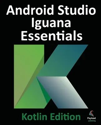 Android Studio Iguana Essentials - Ediția Kotlin - Android Studio Iguana Essentials - Kotlin Edition